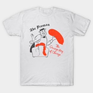 Abe Froman - The Sausage King of Chicago T-Shirt